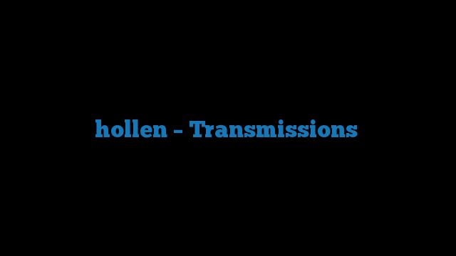 hollen – Transmissions