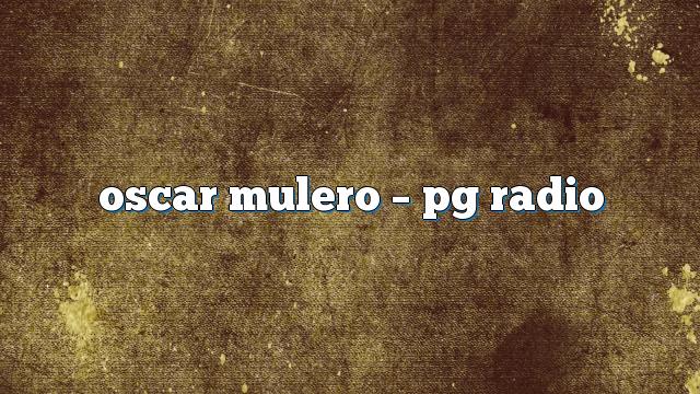 oscar mulero – PG Radio