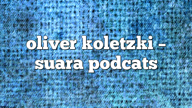 oliver koletzki – Suara PodCats