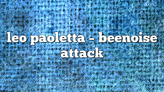 leo paoletta – Beenoise Attack