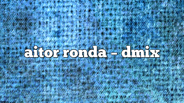 aitor ronda – DMix