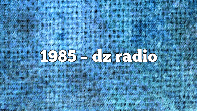 1985 – DZ Radio